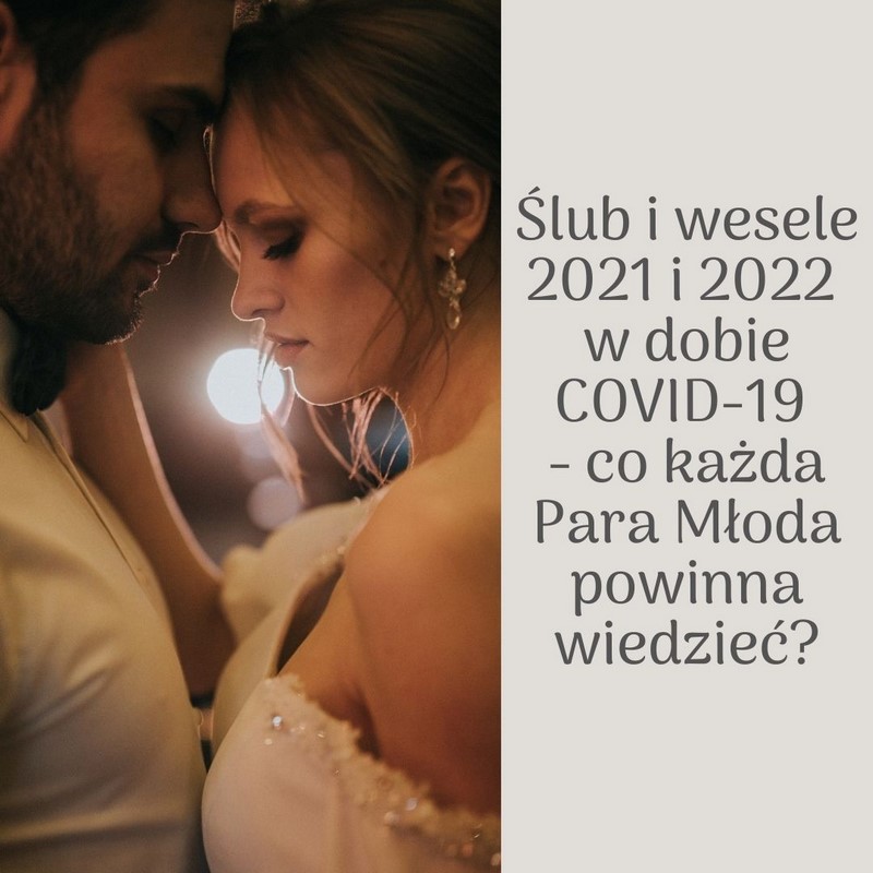 ślub 2021 wesele 2021 ślub 2022 wesele 2022 porady ślubne koronawirus pandemie wesele w pandemii porady inspiracje www.abcslubu.pl