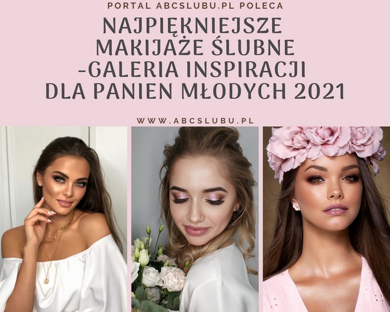 makijaż ślubny 2021 inspiracje ślubne 2021 make up artits best makeup artist in poland trendy ślubne 2021