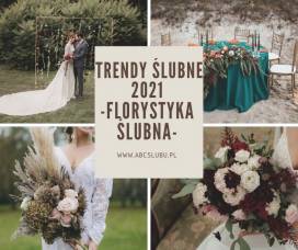 Trendy florystyczne 2021 - dekoracje ślubne i weselne