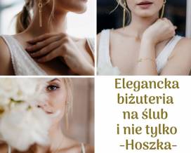 O elegancji słów kilka - biżuteria (nie tylko) ślubna Hoszka